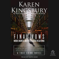 Final Vows: Murder, Madness, and Twisted Justice in California - Karen Kingsbury