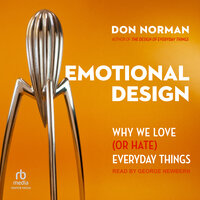 Emotional Design: Why We Love (or Hate) Everyday Things - Don Norman