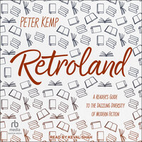 Retroland: A Reader's Guide to the Dazzling Diversity of Modern Fiction - Peter Kemp