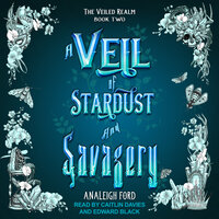 A Veil of Stardust and Savagery - Analeigh Ford