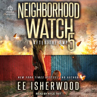 Neighborhood Watch 5: After the EMP - E.E. Isherwood