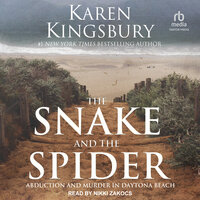 The Snake and the Spider: Abduction and Murder in Daytona Beach - Karen Kingsbury