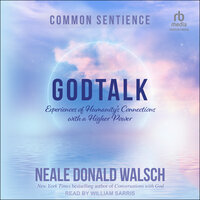 GodTalk: Experiences of Humanity's Connections with a Higher Power - Neale Donald Walsch