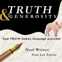 Truth & Generosity: How Truth Makes Language Possible - Tina Lee Forsee, Neal Weiner