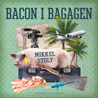 Bacon i bagagen - Mikkel Stolt