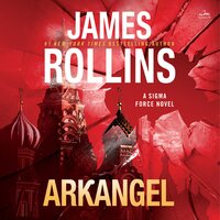 Arkangel: A Sigma Force Novel - James Rollins