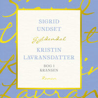 Kristin Lavransdatter. Bog 1: KRANSEN - Sigrid Undset