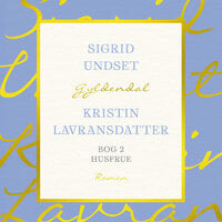 Kristin Lavransdatter. Bog 2: HUSFRUE - Sigrid Undset