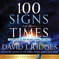 100 Signs of the Times: Leading Up to the Second Coming of Christ - David J. Ridges