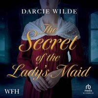The Secret of the Lady's Maid: A Useful Woman Mystery, Book 2 - Darcie Wilde