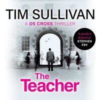 The Teacher: DS Cross Mysteries, Book 6 - Tim Sullivan