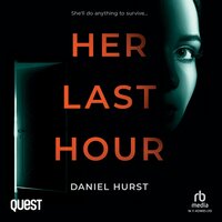 Her Last Hour: An unpredictable psychological thriller with several twists - Daniel Hurst