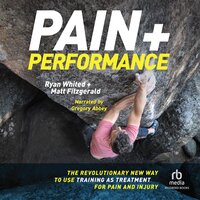 Pain & Performance: The Revolutionary New Way to Use Training as Treatment for Pain and Injury - Matt Fitzgerald, Ryan Whited