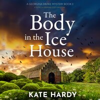 The Body in the Ice House: A completely unputdownable cozy mystery - Kate Hardy