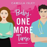 Baby, One More Time: A BRAND NEW laugh-out-loud, second chance romantic comedy from Camilla Isley for 2024 - Camilla Isley