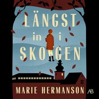 Längst in i skogen - Marie Hermanson