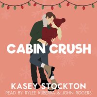 Cabin Crush - Kasey Stockton