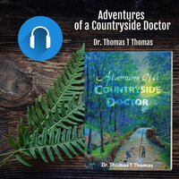 Adventures of a Countryside Doctor: Memoirs of a doctor in a remote village in South India - Dr. Thomas T Thomas