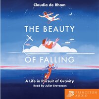The Beauty of Falling: A Life in Pursuit of Gravity - Claudia de Rham