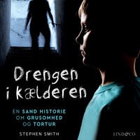 Drengen i kælderen : En sand historie om grusomhed og tortur - Stephen Smith
