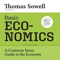 Basic Economics, Fifth Edition: A Common Sense Guide to the Economy - Thomas Sowell