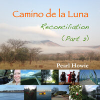 Camino de la Luna - Reconciliation (Part 2) - Pearl Howie