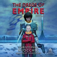 The Dregs of Empire - Christopher Ruocchio