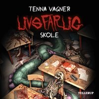 Livsfarlig #3: Livsfarlig skole - Tenna Vagner