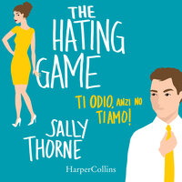 The Hating Game - Ti odio, anzi no ti amo! - Sally Thorne