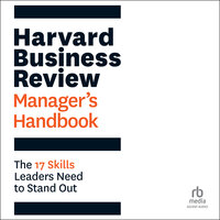 Harvard Business Review Manager's Handbook: The 17 Skills Leaders Need to Stand Out - Harvard Business Review