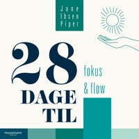 28 dage til fokus og flow - Jane Ibsen Piper