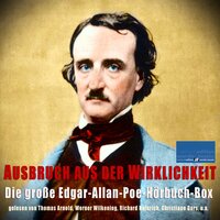 Ausbruch aus der Wirklichkeit:: Die große Edgar-Allan-Poe-Hörbuch-Box - Edgar Allan Poe