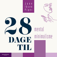 28 dage til mental minimalisme - Jane Ibsen Piper