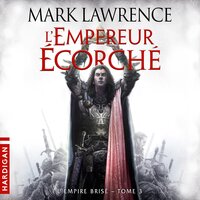 L'Empereur écorché: L'Empire Brisé, T3 - Mark Lawrence