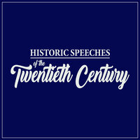 Historic Speeches of the Twentieth Century - George Bush, Lyndon B. Johnson, Franklin D. Roosevelt, Jesse Jackson, Douglas MacArthur, Edward Kennedy, Adlai Stevenson, Richard Nixon, Radio Moscow