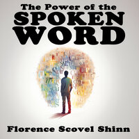 The Power of the Spoken Word - Florence Scovel-Shinn