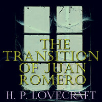 The Transition of Juan Romero - H. P. Lovecraft