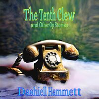 The Tenth Clew: and Other Op Stories - Dashiell Hammett