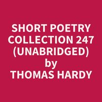 Short Poetry Collection 247 (Unabridged): optional - Thomas Hardy