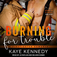 Burning for Trouble: A Firefighter Romance - Kaye Kennedy