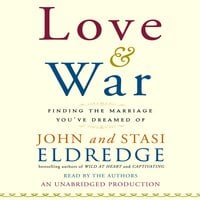 Love & War: Finding The Marriage You've Dreamed Of - John Eldredge, Stasi Eldredge