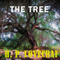 The Tree - H. P. Lovecraft