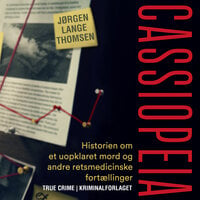 Cassiopeia: Historien om et uopklaret mord og andre retsmedicinske fortællinger - Jørgen Lange Thomsen