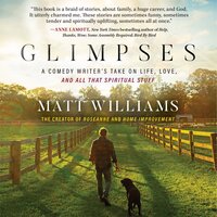Glimpses: A Comedy Writer's Take on Life, Love, and All That Spiritual Stuff - Matt Williams