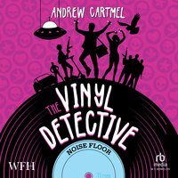 Noise Floor: The Vinyl Detective Mysteries, Book 7 - Andrew Cartmel