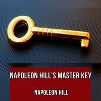 Napoleon Hill's Master Key - Napoleon Hill