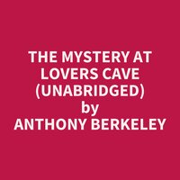 The Mystery at Lovers Cave (Unabridged): optional - Anthony Berkeley