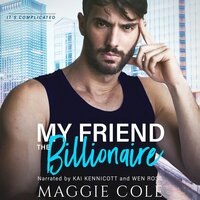My Friend the Billionaire: A Billionaire Romance (It's Complicated Book 3) - Maggie Cole