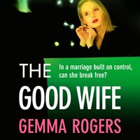 The Good Wife: A BRAND NEW completely addictive psychological thriller from Gemma Rogers for 2024 - Gemma Rogers
