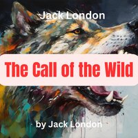 Jack London: The Call of the Wild - Jack London